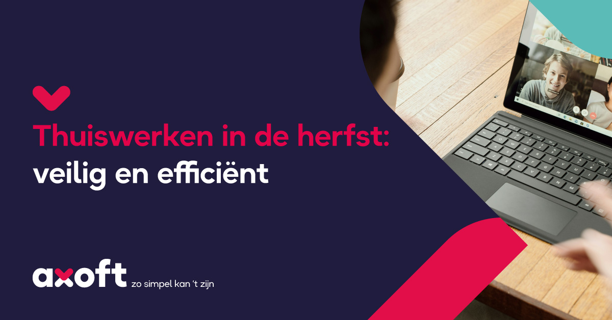 Thuiswerken in de herfst: veilig en efficiënt - Axoft