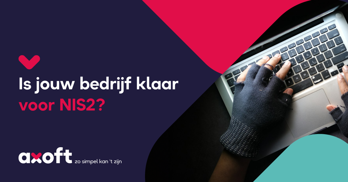 Is jouw bedrijf klaar voor NIS2? - Axoft