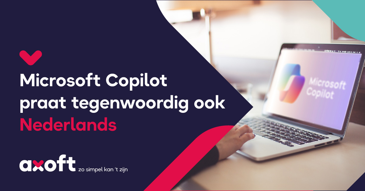Microsoft Copilot praat tegenwoordig ook Nederlands Axoft